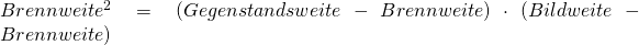 Rendered by QuickLaTeX.com Brennweite^2 = (Gegenstandsweite - Brennweite) \cdot (Bildweite - Brennweite)