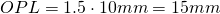 \[ OPL = 1.5 \cdot 10mm = 15mm \]