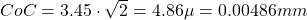 CoC = 3.45 \cdot \sqrt{2} = 4.86 \mu = 0.00486mm