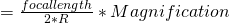 Rendered by QuickLaTeX.com = \frac{focal length}{2*R} * Magnification