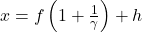 Rendered by QuickLaTeX.com x=f\left(1+{\frac {1}{\gamma }}\right)+h