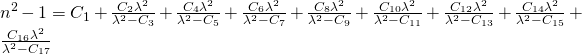 n^2-1=C_1 + \frac{C_2 \lambda^2}{\lambda^2-C_3}            + \frac{C_4 \lambda^2}{\lambda^2-C_5}            + \frac{C_6 \lambda^2}{\lambda^2-C_7}            + \frac{C_8 \lambda^2}{\lambda^2-C_9}            + \frac{C_{10} \lambda^2}{\lambda^2-C_{11}}            + \frac{C_{12} \lambda^2}{\lambda^2-C_{13}}            + \frac{C_{14} \lambda^2}{\lambda^2-C_{15}}            + \frac{C_{16} \lambda^2}{\lambda^2-C_{17}}