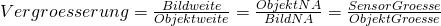 Vergroesserung= \frac{Bildweite}{Objektweite}= \frac{ObjektNA}{BildNA} = \frac{SensorGroesse}{ObjektGroesse}