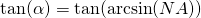 Rendered by QuickLaTeX.com \tan(\alpha) = \tan (\arcsin (NA) )