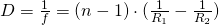 Rendered by QuickLaTeX.com D = \frac{1}{f} = (n-1)\cdot (\frac{1}{R_1} - \frac{1}{R_2})