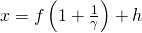 x=f\left(1+{\frac  {1}{\gamma }}\right)+h