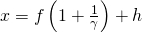 Rendered by QuickLaTeX.com x=f\left(1+{\frac {1}{\gamma }}\right)+h