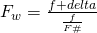 Rendered by QuickLaTeX.com F_{w} = \frac {f + delta }{\frac {f}{F\#}}