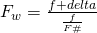 F_{w} = \frac {f + delta }{\frac {f}{F\#}}