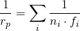 \[\frac{1}{r_p} = \sum \limits_{i} \frac{1}{n_i \cdot f_i}\]