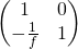 \begin{pmatrix} 1 & 0 \\ -\frac{1}{f} & 1 \end{pmatrix}