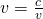 v = \frac{c}{v}