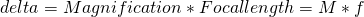 Rendered by QuickLaTeX.com delta = Magnification * Focal length = M * f