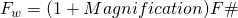 Rendered by QuickLaTeX.com F_{w} = (1 + Magnification) F\#