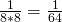 \frac{1}{8 * 8} = \frac{1}{64}