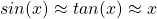 Rendered by QuickLaTeX.com sin(x) \approx tan(x) \approx x