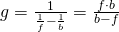 Rendered by QuickLaTeX.com g = \frac {1} {\frac {1} {f} - \frac {1} {b}}=\frac{f \cdot b}{b - f}