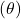 (\theta )