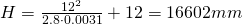 H = \frac{12^2}{2.8 \cdot 0.0031} + 12 = 16602mm
