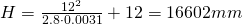 Rendered by QuickLaTeX.com H = \frac{12^2}{2.8 \cdot 0.0031} + 12 = 16602mm