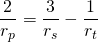 \[ \frac {2}{r_{p}}= \frac {3}{r_{s}}-\frac {1}{r_{t}}\]