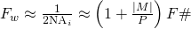 Rendered by QuickLaTeX.com {F_{w}\approx {1 \over 2\mathrm {NA} _{i}}\approx \left(1+{\frac {|M|}{P}}\right)F\#}