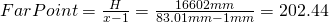 FarPoint = \frac{H}{x-1} = \frac{16602mm}{83.01mm-1mm} = 202.44