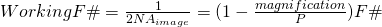 WorkingF\# = \frac{1}{2 NA_{image}} = (1- \frac{magnification}{P}) F\#