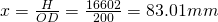 x =  \frac{H}{OD} =   \frac{16602}{200} = 83.01mm