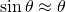 Rendered by QuickLaTeX.com \sin{\theta} \approx \theta