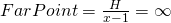 Rendered by QuickLaTeX.com FarPoint = \frac{H}{x-1} = \infty