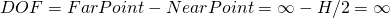 Rendered by QuickLaTeX.com DOF = FarPoint - NearPoint = \infty - H/2 = \infty