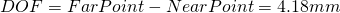 Rendered by QuickLaTeX.com DOF = FarPoint - NearPoint = 4.18mm