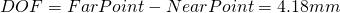 DOF = FarPoint - NearPoint = 4.18mm